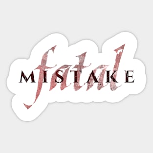 Fatal Mistake Sticker